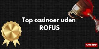 Oplev Casino Uden ROFUS med Gratis Spilmuligheder Oplev Casino Uden ROFUS med Gratis Spilmuligheder